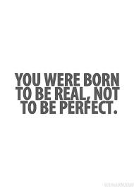 born to be real not perfect